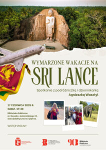 "Wymarzone wakacje na Sri Lance" - spotkanie z podróżniczką Agnieszką Wasztyl