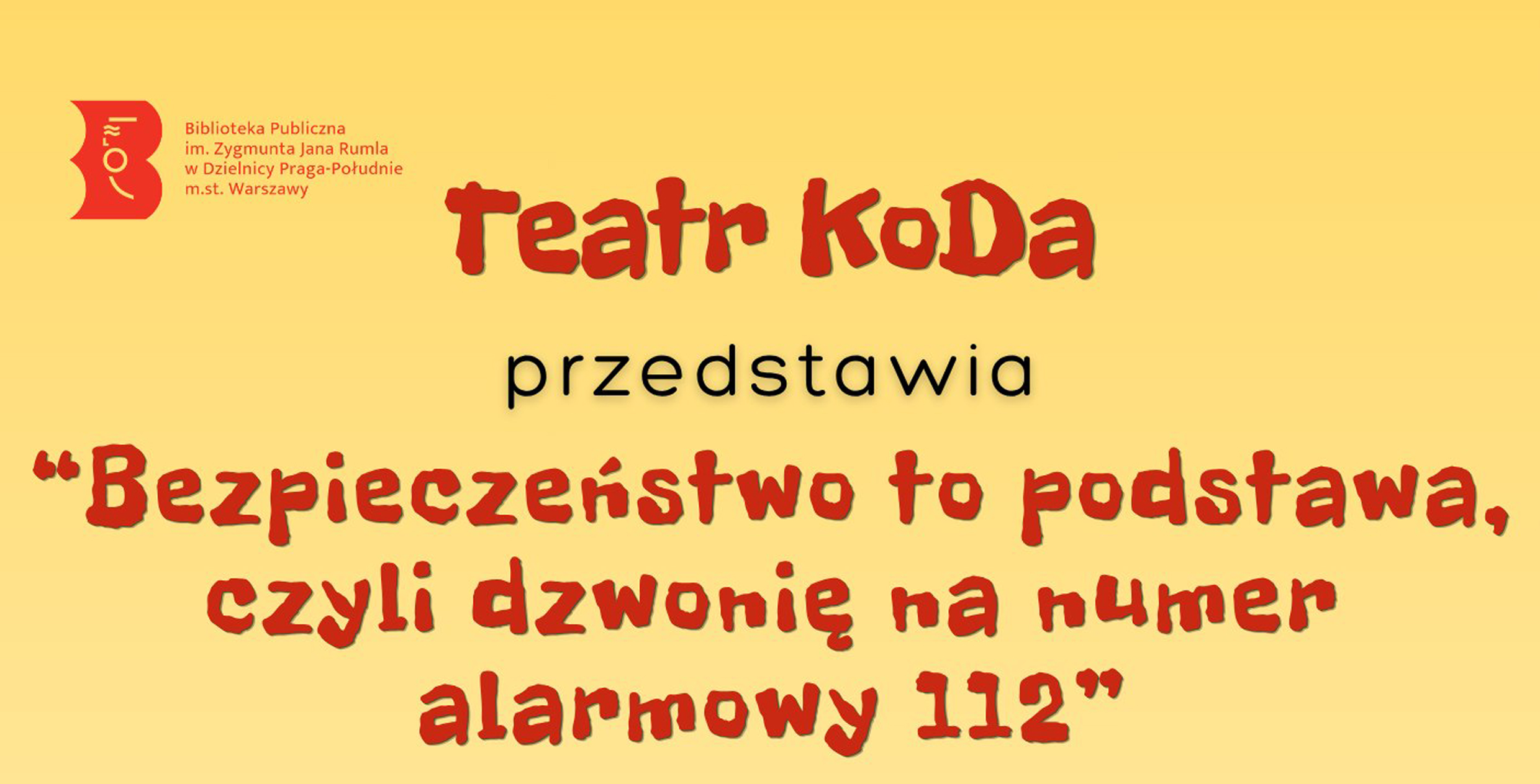 Serdecznie zapraszamy naszych Milusińskich na spektakl "Bezpieczeństwo to podstawa, czyli dzwonię na numer alarmowy 112" w wykonaniu Teatru KoDa